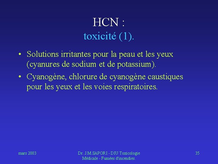 HCN : toxicité (1). • Solutions irritantes pour la peau et les yeux (cyanures