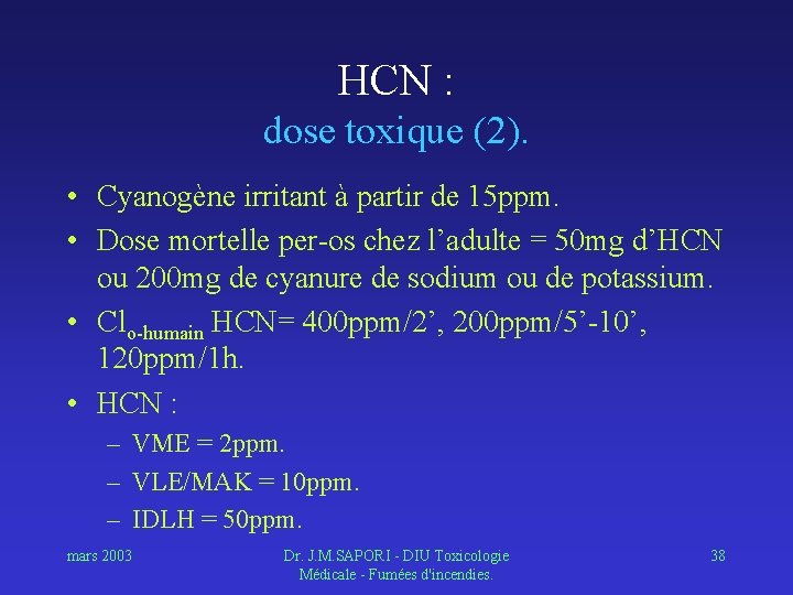 HCN : dose toxique (2). • Cyanogène irritant à partir de 15 ppm. •