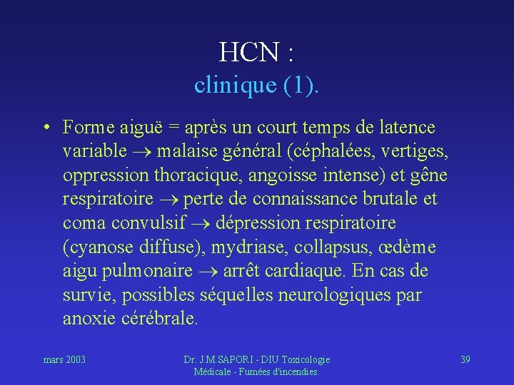 HCN : clinique (1). • Forme aiguë = après un court temps de latence