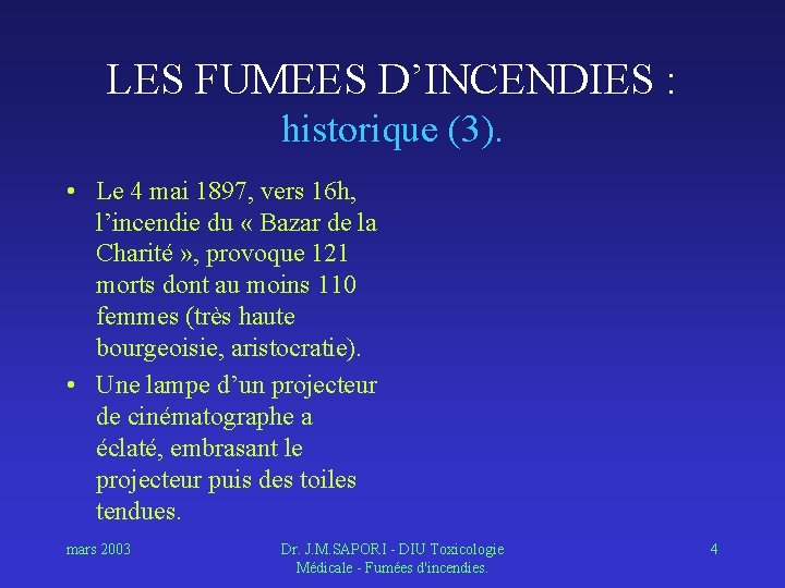 LES FUMEES D’INCENDIES : historique (3). • Le 4 mai 1897, vers 16 h,