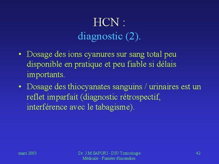 HCN : diagnostic (2). • Dosage des ions cyanures sur sang total peu disponible