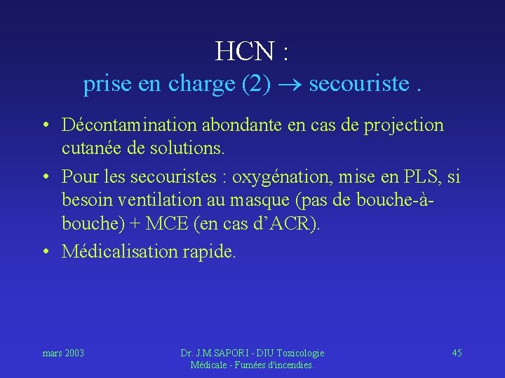 HCN : prise en charge (2) secouriste. • Décontamination abondante en cas de projection