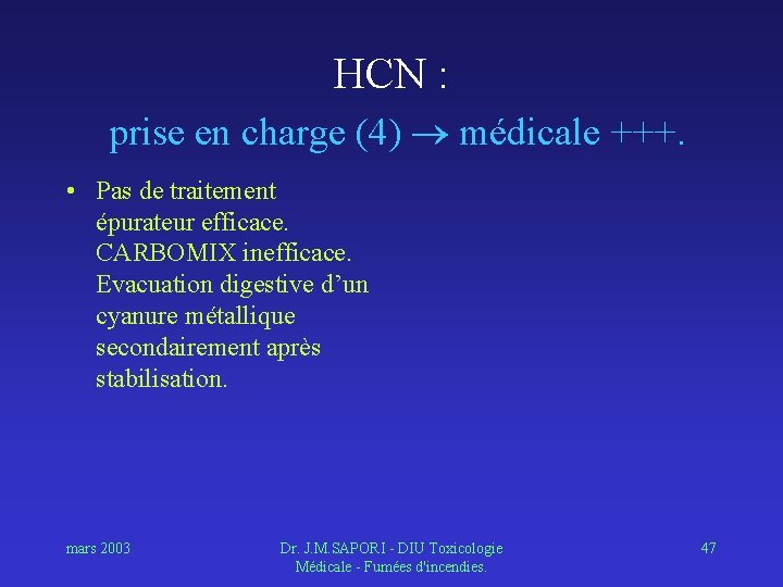 HCN : prise en charge (4) médicale +++. • Pas de traitement épurateur efficace.