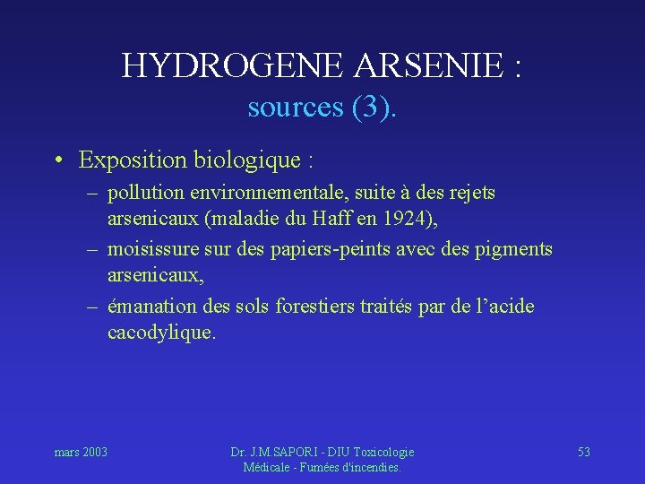 HYDROGENE ARSENIE : sources (3). • Exposition biologique : – pollution environnementale, suite à