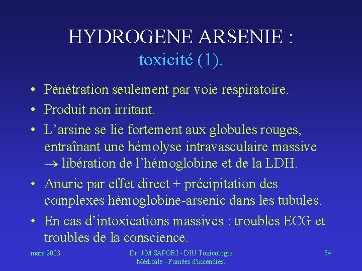 HYDROGENE ARSENIE : toxicité (1). • Pénétration seulement par voie respiratoire. • Produit non