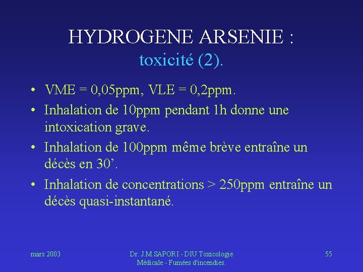 HYDROGENE ARSENIE : toxicité (2). • VME = 0, 05 ppm, VLE = 0,