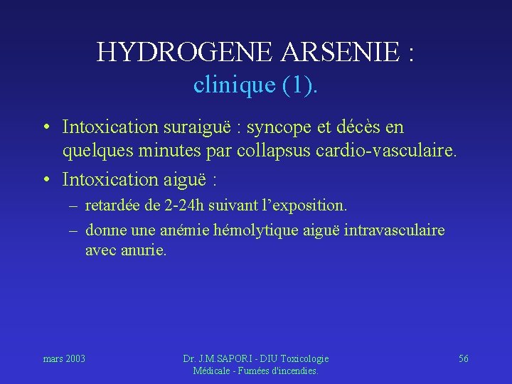 HYDROGENE ARSENIE : clinique (1). • Intoxication suraiguë : syncope et décès en quelques
