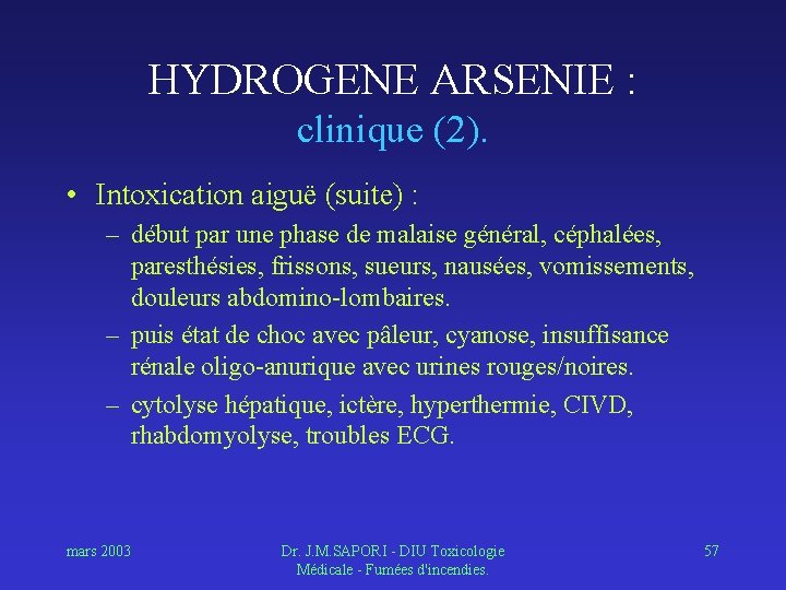 HYDROGENE ARSENIE : clinique (2). • Intoxication aiguë (suite) : – début par une