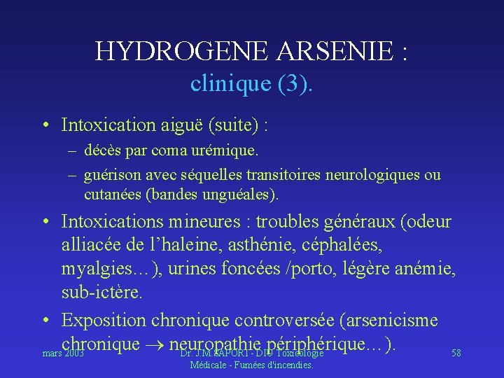 HYDROGENE ARSENIE : clinique (3). • Intoxication aiguë (suite) : – décès par coma