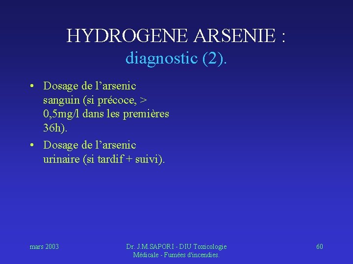 HYDROGENE ARSENIE : diagnostic (2). • Dosage de l’arsenic sanguin (si précoce, > 0,