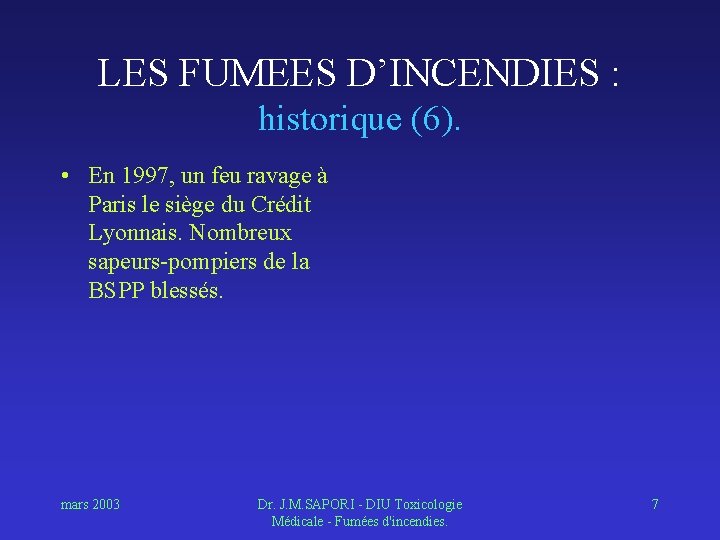 LES FUMEES D’INCENDIES : historique (6). • En 1997, un feu ravage à Paris