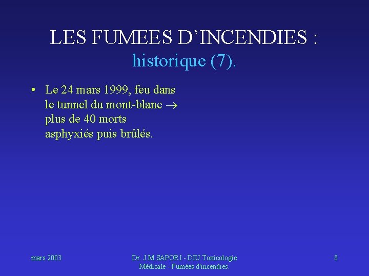 LES FUMEES D’INCENDIES : historique (7). • Le 24 mars 1999, feu dans le