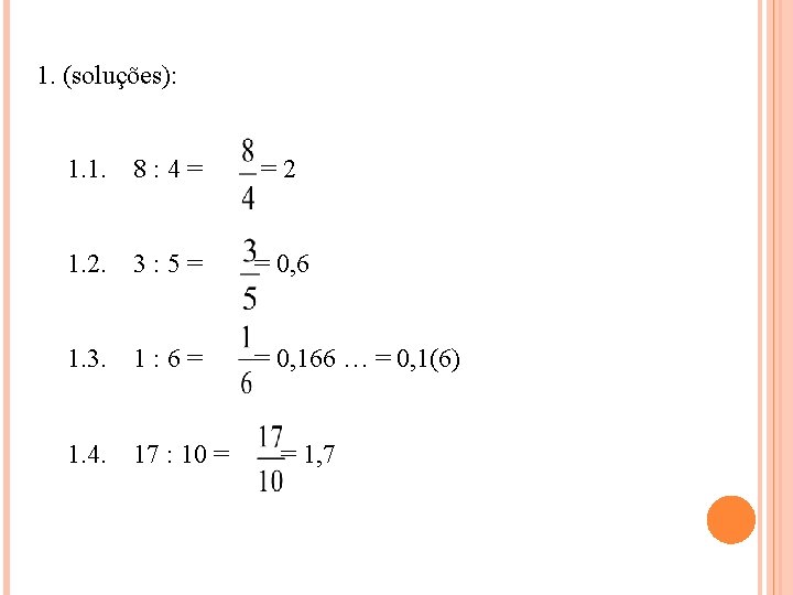 1. (soluções): 1. 1. 8: 4= =2 1. 2. 3: 5= = 0, 6