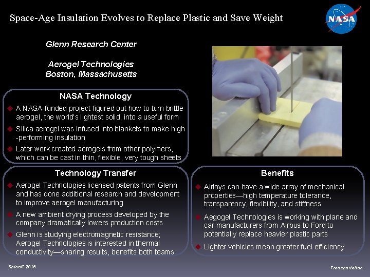 Space-Age Insulation Evolves to Replace Plastic and Save Weight Glenn Research Center Aerogel Technologies Space-Age Insulation Evolves to Replace Plastic and Save Weight Glenn Research Center Aerogel Technologies