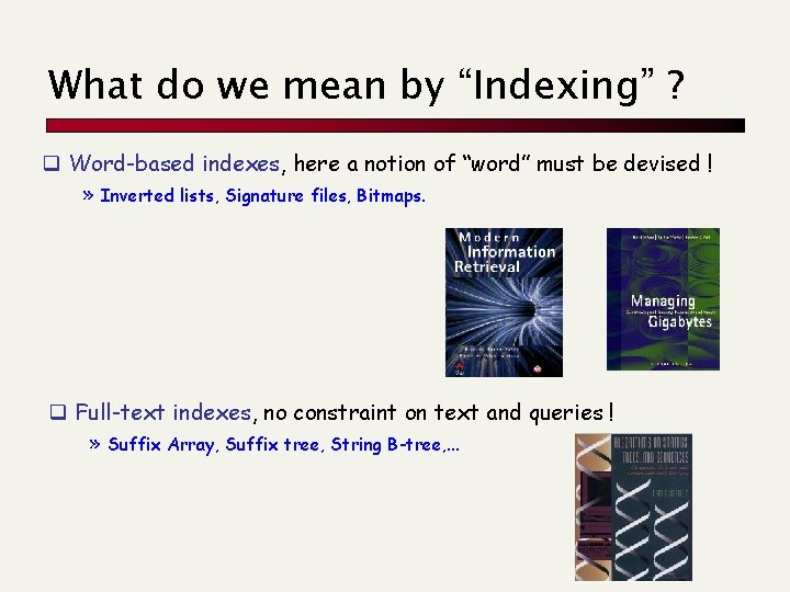 What do we mean by “Indexing” ? q Word-based indexes, here a notion of