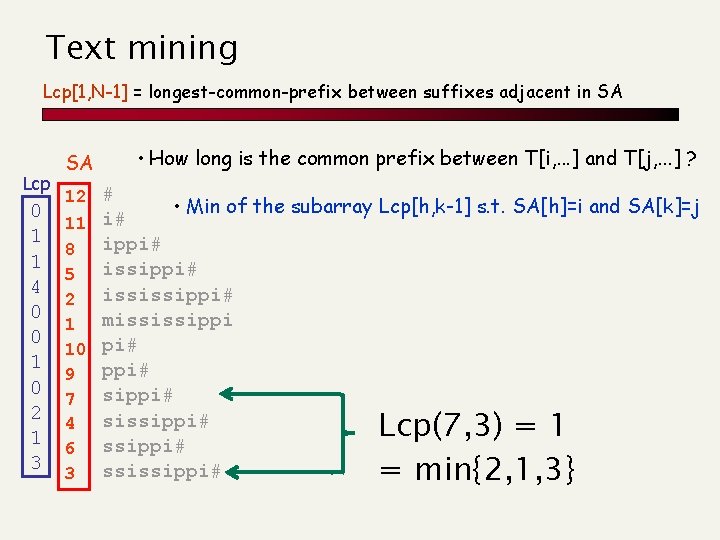 Text mining Lcp[1, N-1] = longest-common-prefix between suffixes adjacent in SA Lcp 0 1