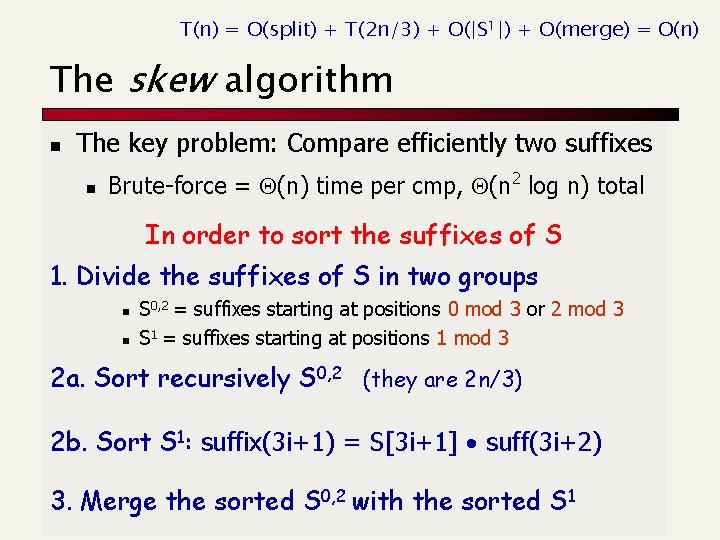 T(n) = O(split) + T(2 n/3) + O(|S 1|) + O(merge) = O(n) The