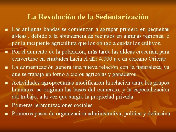 La Revolución de la Sedentarización n n n Las antiguas bandas se comienzan a