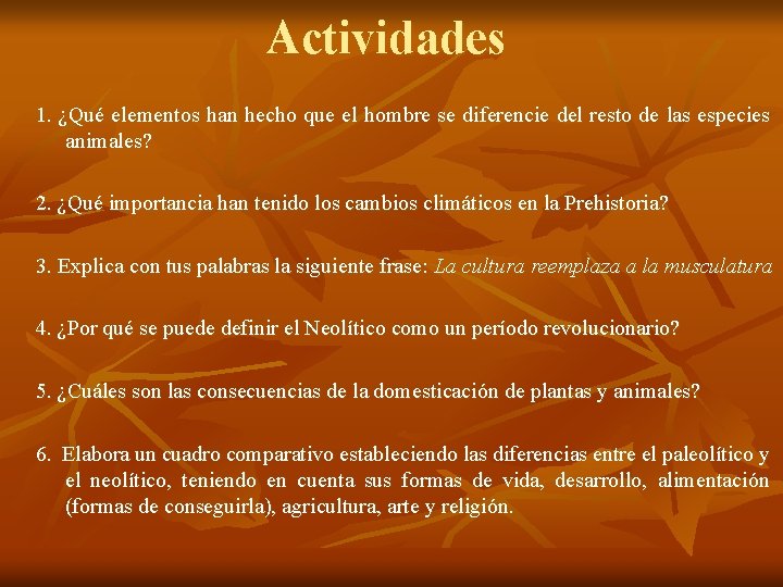 Actividades 1. ¿Qué elementos han hecho que el hombre se diferencie del resto de