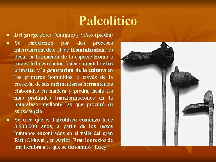 Paleolítico n n n Del griego paleo (antiguo) y lithos (piedra) Se caracterizó por