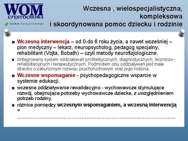 Wczesna, , wielospecjalistyczna, kompleksowa i skoordynowana pomoc dziecku i rodzinie Wczesna interwencja – od Wczesna, , wielospecjalistyczna, kompleksowa i skoordynowana pomoc dziecku i rodzinie Wczesna interwencja – od