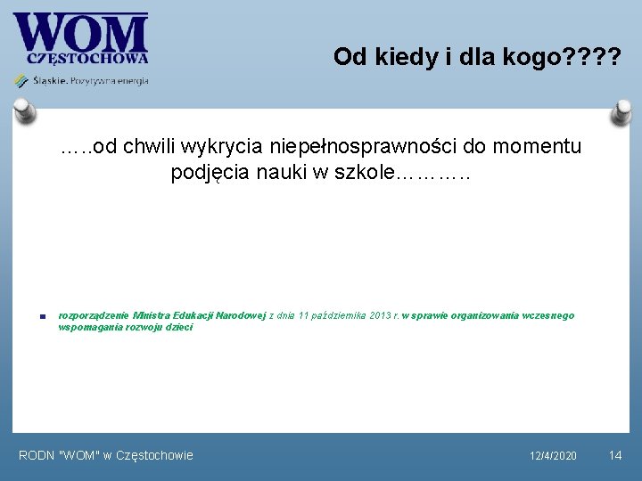 Od kiedy i dla kogo? ? …. . od chwili wykrycia niepełnosprawności do momentu Od kiedy i dla kogo? ? …. . od chwili wykrycia niepełnosprawności do momentu