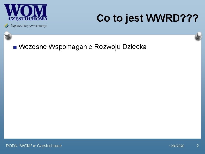 Co to jest WWRD? ? ? Wczesne Wspomaganie Rozwoju Dziecka RODN "WOM" w Częstochowie