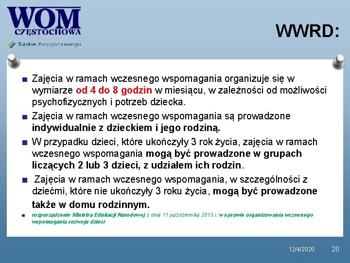 WWRD: Zajęcia w ramach wczesnego wspomagania organizuje się w wymiarze od 4 do 8 WWRD: Zajęcia w ramach wczesnego wspomagania organizuje się w wymiarze od 4 do 8
