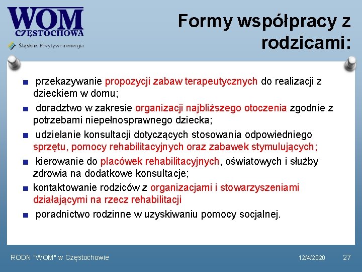 Formy współpracy z rodzicami: przekazywanie propozycji zabaw terapeutycznych do realizacji z dzieckiem w domu;