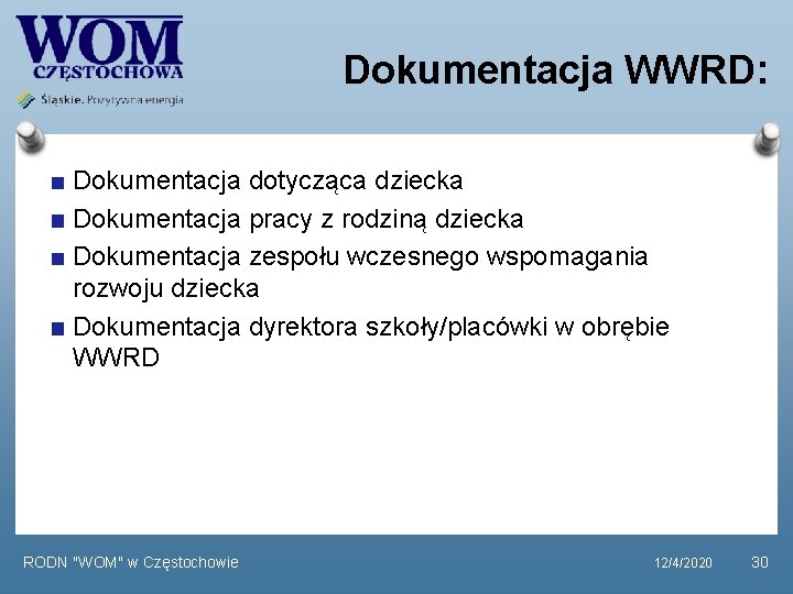 Dokumentacja WWRD: Dokumentacja dotycząca dziecka Dokumentacja pracy z rodziną dziecka Dokumentacja zespołu wczesnego wspomagania