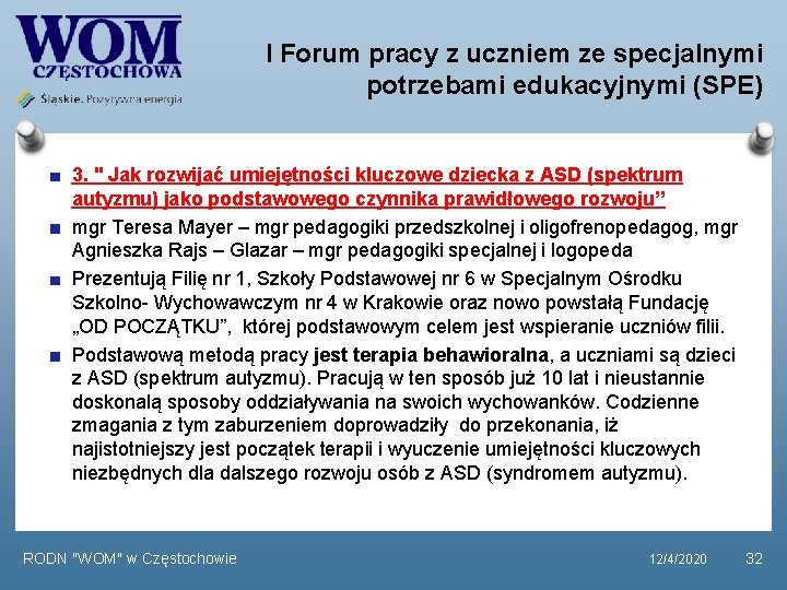 I Forum pracy z uczniem ze specjalnymi potrzebami edukacyjnymi (SPE) 3. " Jak rozwijać