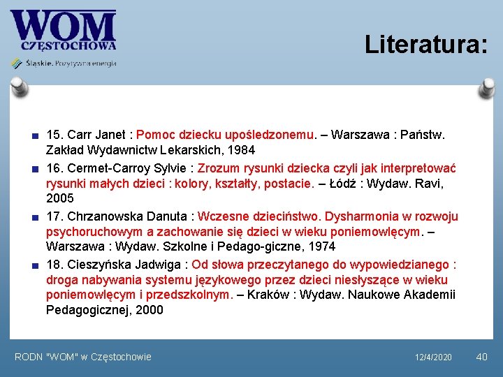 Literatura: 15. Carr Janet : Pomoc dziecku upośledzonemu. – Warszawa : Państw. Zakład Wydawnictw Literatura: 15. Carr Janet : Pomoc dziecku upośledzonemu. – Warszawa : Państw. Zakład Wydawnictw