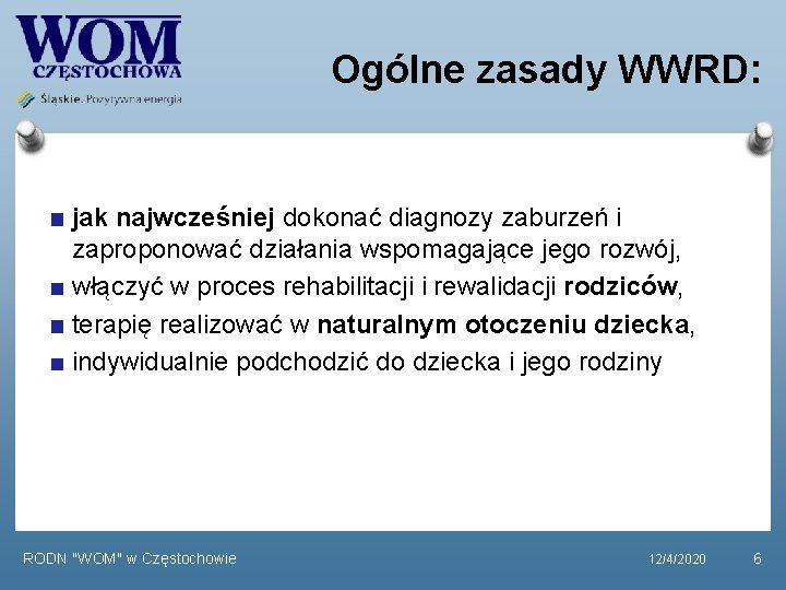 Ogólne zasady WWRD: jak najwcześniej dokonać diagnozy zaburzeń i zaproponować działania wspomagające jego rozwój, Ogólne zasady WWRD: jak najwcześniej dokonać diagnozy zaburzeń i zaproponować działania wspomagające jego rozwój,