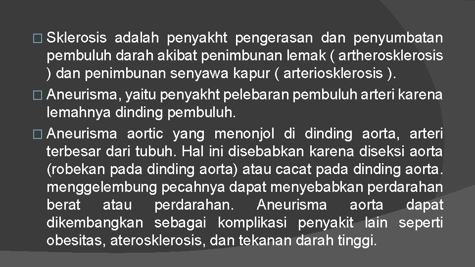 � Sklerosis adalah penyakht pengerasan dan penyumbatan pembuluh darah akibat penimbunan lemak ( artherosklerosis