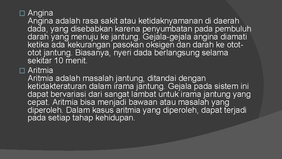 Angina adalah rasa sakit atau ketidaknyamanan di daerah dada, yang disebabkan karena penyumbatan pada