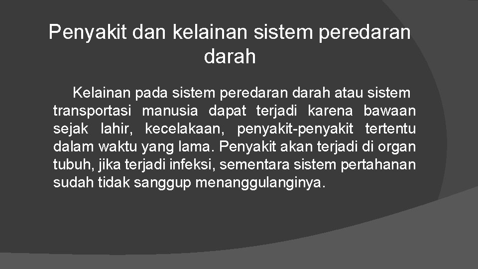 Penyakit dan kelainan sistem peredaran darah Kelainan pada sistem peredaran darah atau sistem transportasi