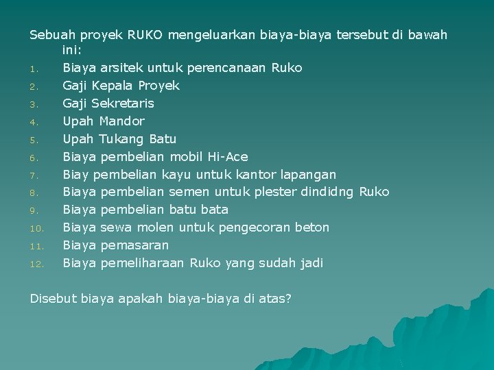 Sebuah proyek RUKO mengeluarkan biaya-biaya tersebut di bawah ini: 1. Biaya arsitek untuk perencanaan