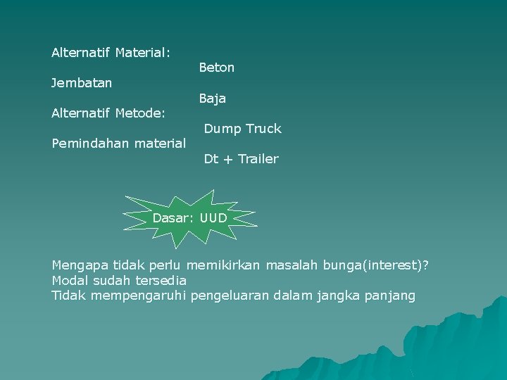 Alternatif Material: Jembatan Alternatif Metode: Pemindahan material Beton Baja Dump Truck Dt + Trailer