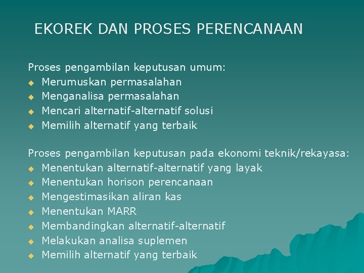 EKOREK DAN PROSES PERENCANAAN Proses pengambilan keputusan umum: u Merumuskan permasalahan u Menganalisa permasalahan