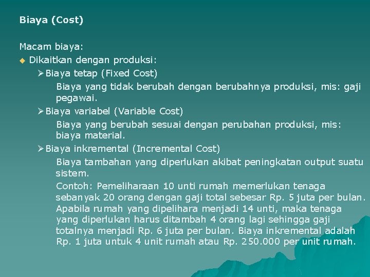 Biaya (Cost) Macam biaya: u Dikaitkan dengan produksi: ØBiaya tetap (Fixed Cost) Biaya yang