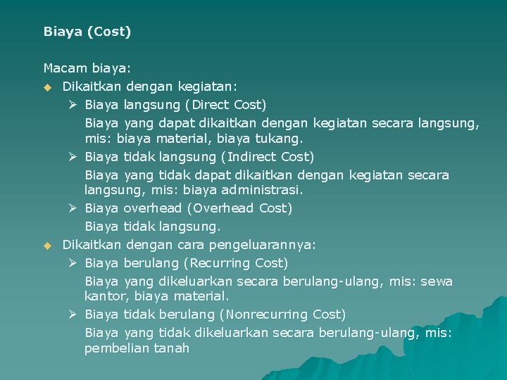 Biaya (Cost) Macam biaya: u Dikaitkan dengan kegiatan: Ø Biaya langsung (Direct Cost) Biaya