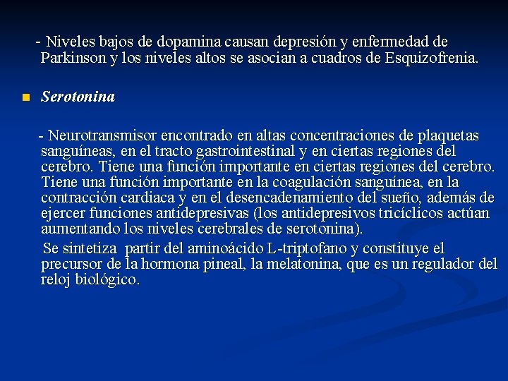 - Niveles bajos de dopamina causan depresión y enfermedad de Parkinson y los niveles