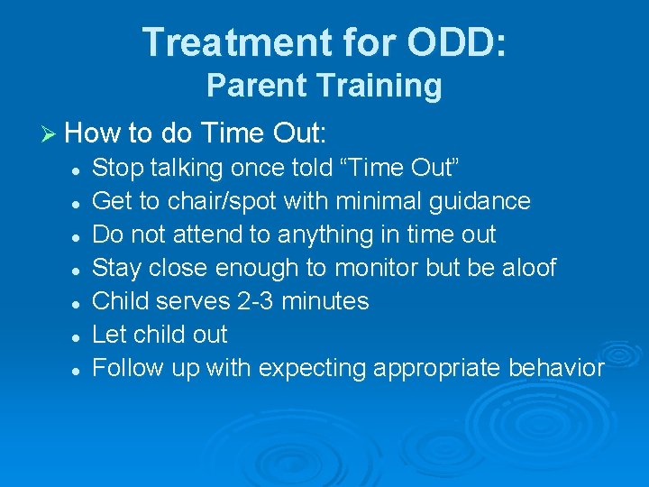 Treatment for ODD: Parent Training Ø How to do Time Out: l l l