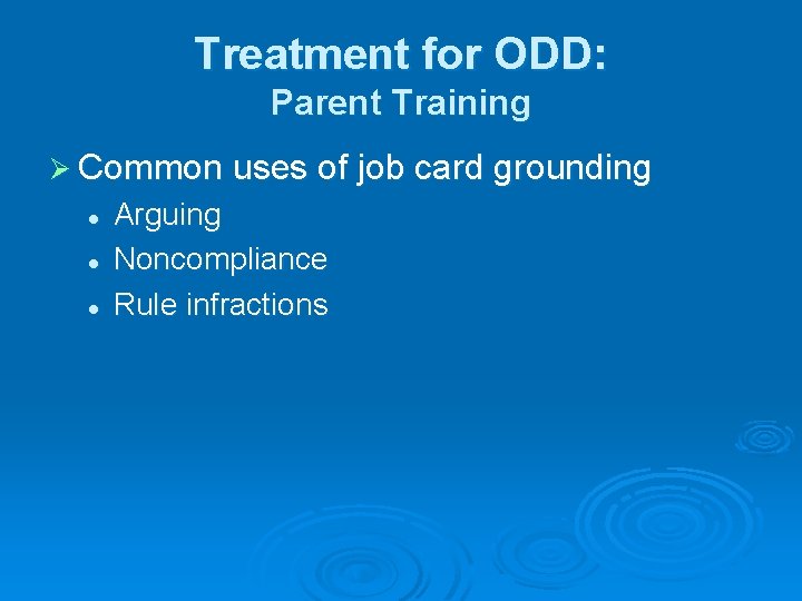 Treatment for ODD: Parent Training Ø Common uses of job card grounding l l