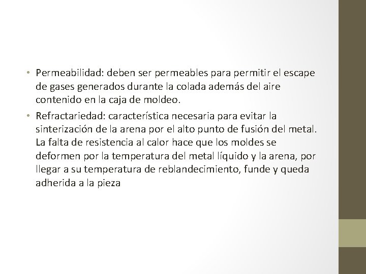  • Permeabilidad: deben ser permeables para permitir el escape de gases generados durante