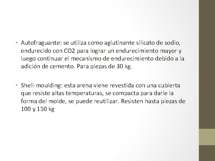  • Autofraguante: se utiliza como aglutinante silicato de sodio, endurecido con CO 2