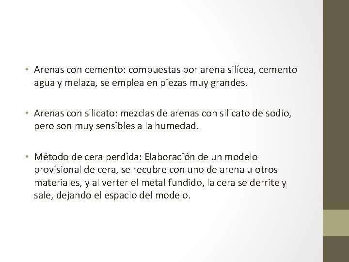  • Arenas con cemento: compuestas por arena silícea, cemento agua y melaza, se