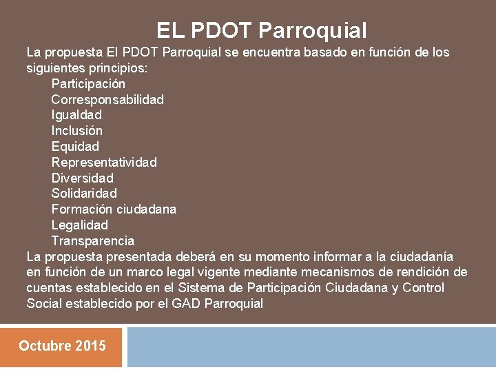 EL PDOT Parroquial La propuesta El PDOT Parroquial se encuentra basado en función de