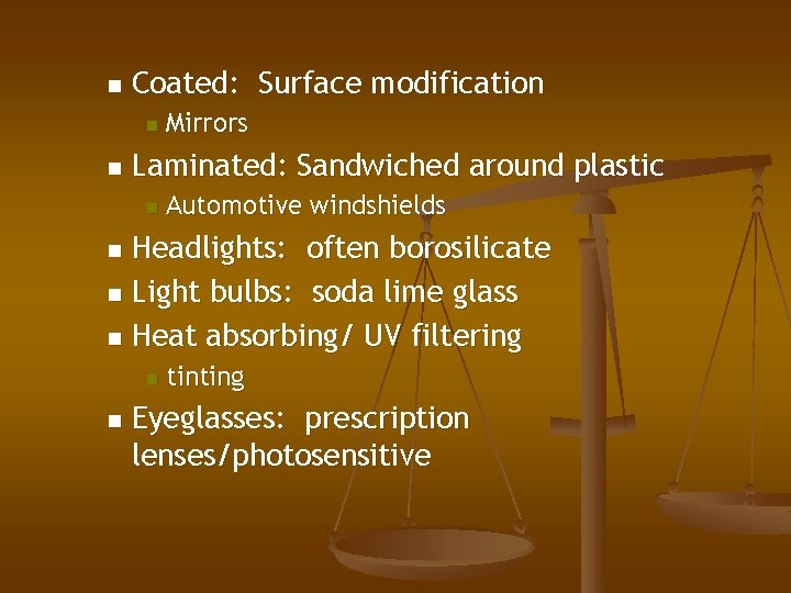 n Coated: Surface modification n n Mirrors Laminated: Sandwiched around plastic n Automotive windshields