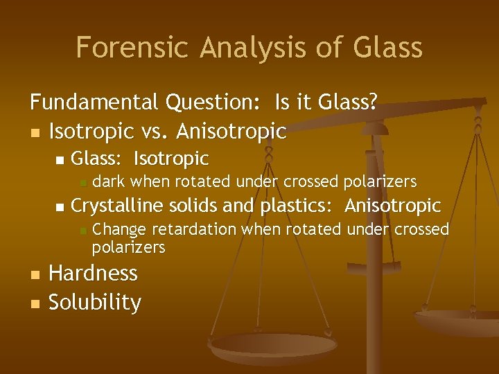 Forensic Analysis of Glass Fundamental Question: Is it Glass? n Isotropic vs. Anisotropic n